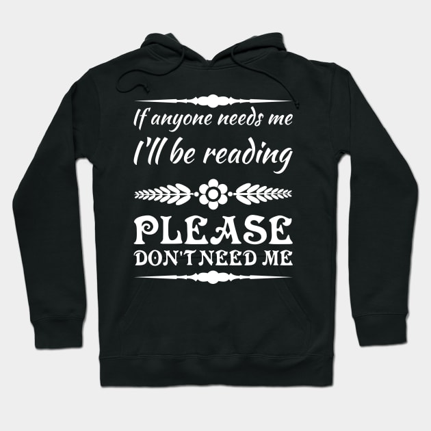 If anyone needs me, I’ll be reading. Please don’t need me. Hoodie by All About Nerds